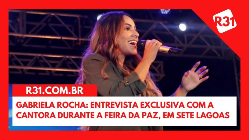 R31 Entrevista | Gabriela Rocha: Entrevista com a cantora durante a Feira da Paz, em Sete Lagoas