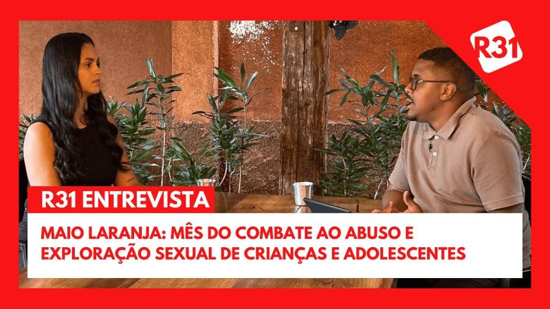 R31 Entrevista | Maio Laranja: Combate ao Abuso e Exploração Sexual de Crianças e Adolescentes